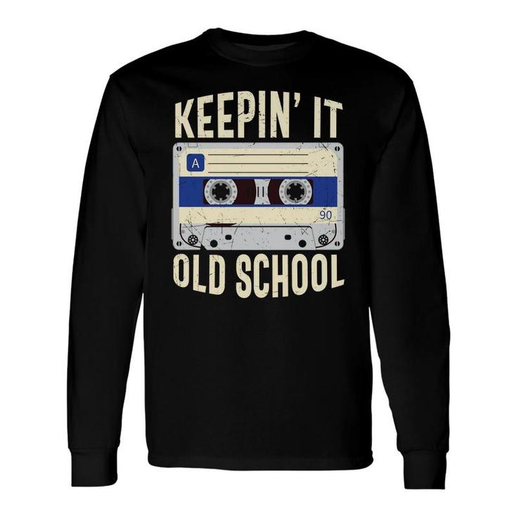 Keepin It Old School 90S Retro Style Mixtape 80S 90S Long Sleeve T-Shirt