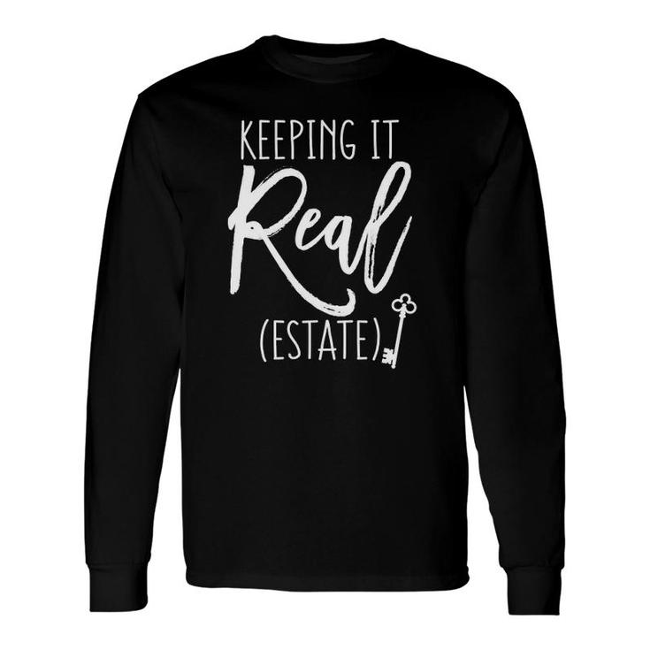 Keeping It Real Estate For Real Estate Agent Long Sleeve T-Shirt