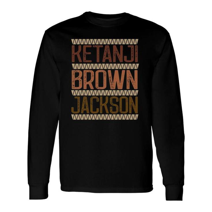 Ketanji Brown Jackson Melanin Judge Kbj Justice Nominee Long Sleeve T-Shirt T-Shirt