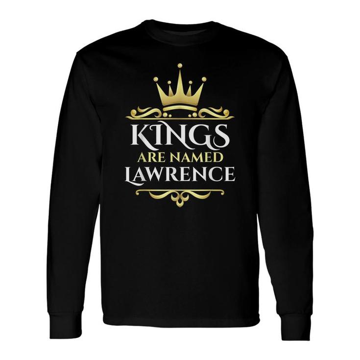 Kings Are Named Lawrence Long Sleeve T-Shirt