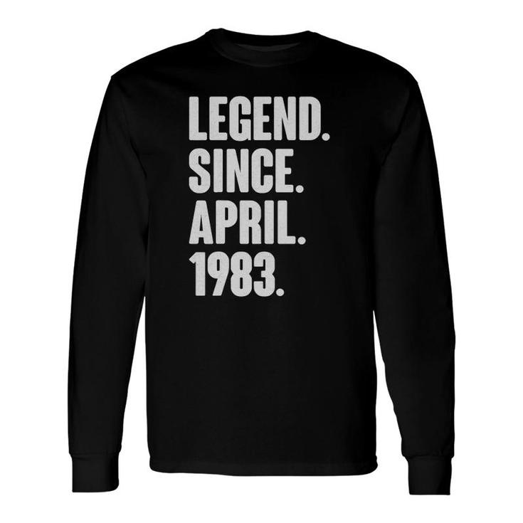 Legend Since April 1983 Birthday For 38 Years Old Long Sleeve T-Shirt