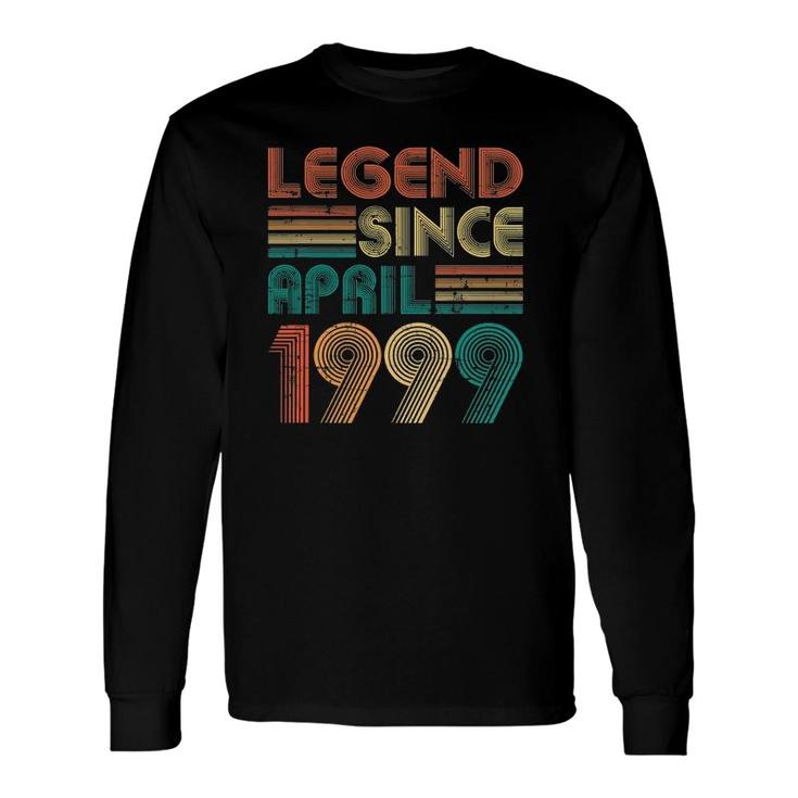 Legend Since April 1999 22Nd Birthday 22 Years Old Long Sleeve T-Shirt