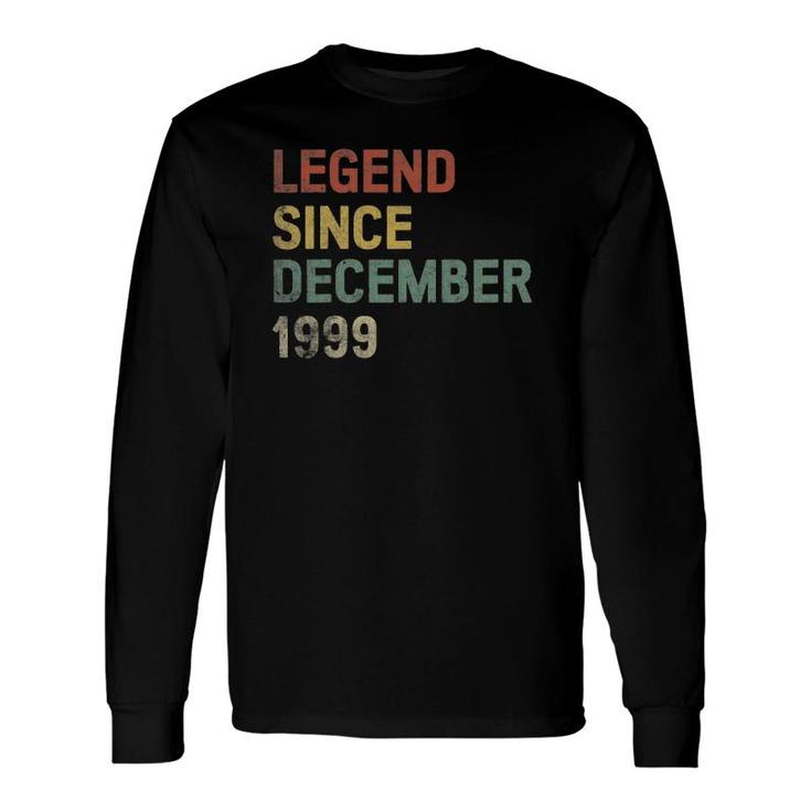Legend Since December 1999 22Nd Birthday 22 Years Old Long Sleeve T-Shirt
