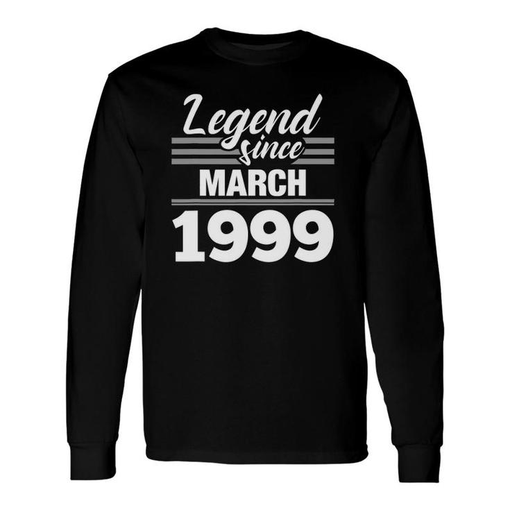 Legend Since March 1999 22Nd Birthday 22 Years Old Long Sleeve T-Shirt