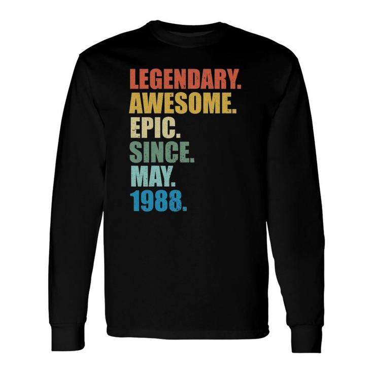 Legendary Awesome Epic Since May 1988 33 Years Old Long Sleeve T-Shirt