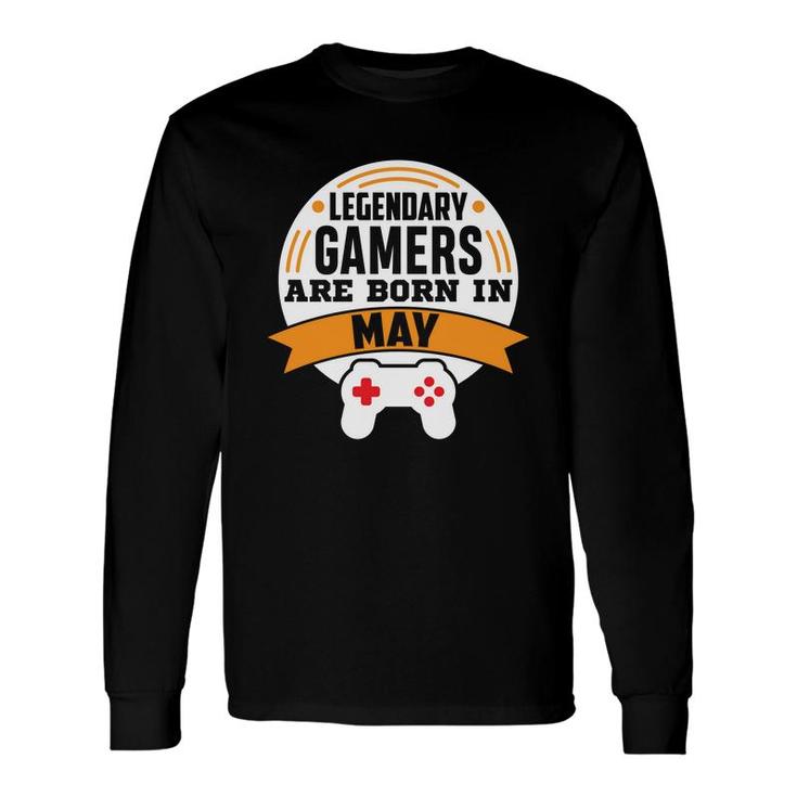 Legendary Gamers Are Born In May Cool Birthday Long Sleeve T-Shirt