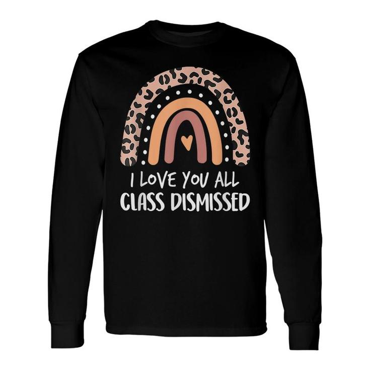 Leopard I Love You All Class Dismissed Last Day Of School Long Sleeve T-Shirt