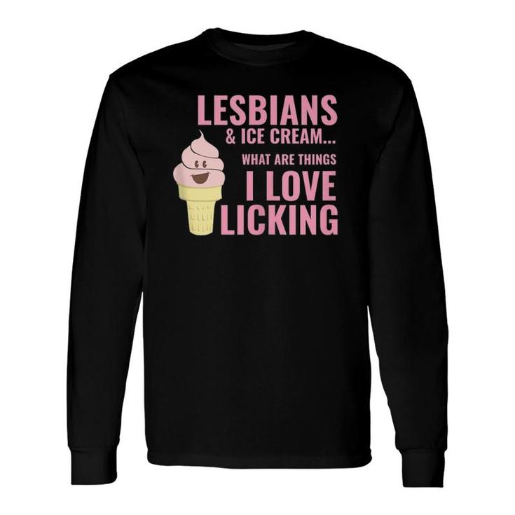 Lesbians And Ice Cream Licking Joke Adult Top Long Sleeve T-Shirt T-Shirt