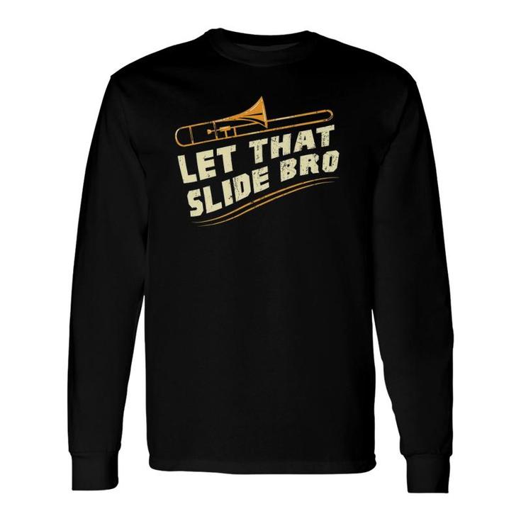Let That Slide Bro Trombone Player Long Sleeve T-Shirt T-Shirt