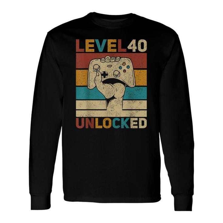 Level 40 Unlocked 40Th Birthday 40 Years Old Gamer Women Men Long Sleeve T-Shirt