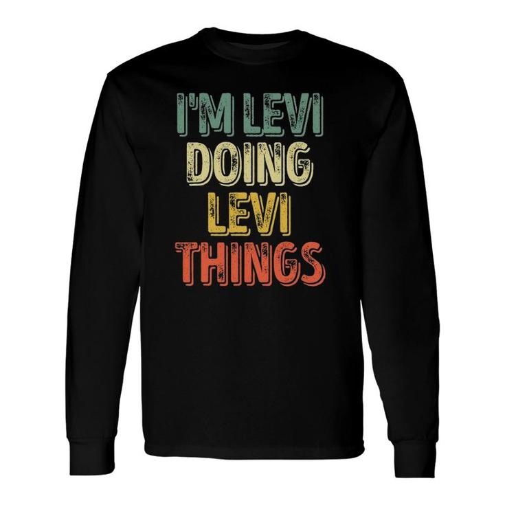 Im Levi Doing Levi Things Personalized First Name Long Sleeve T-Shirt
