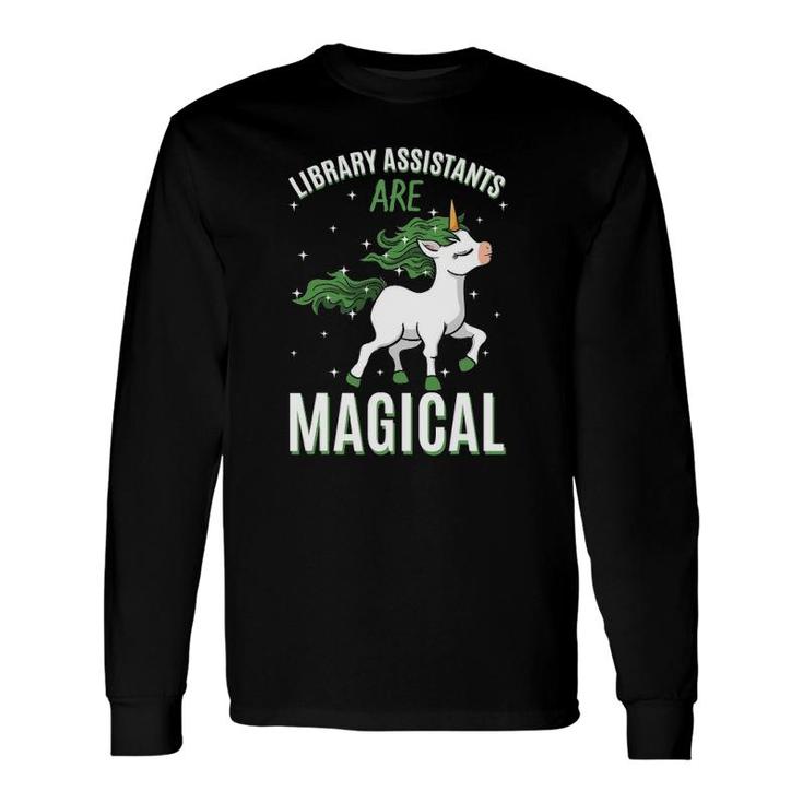 Library Assistants Are Magical Unicorn Librarian Profession Long Sleeve T-Shirt