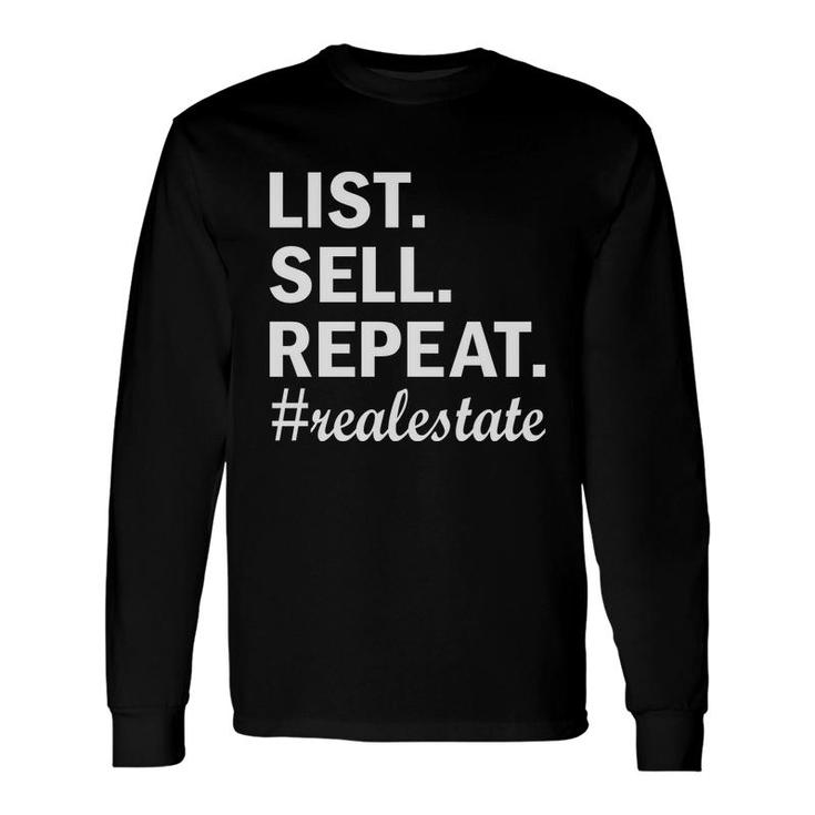 List Sell Repeat Hashtag Real Estate Life Long Sleeve T-Shirt