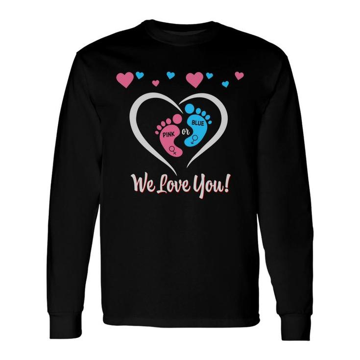 We Love You Baby Gender Reveal Party Heart Great Long Sleeve T-Shirt
