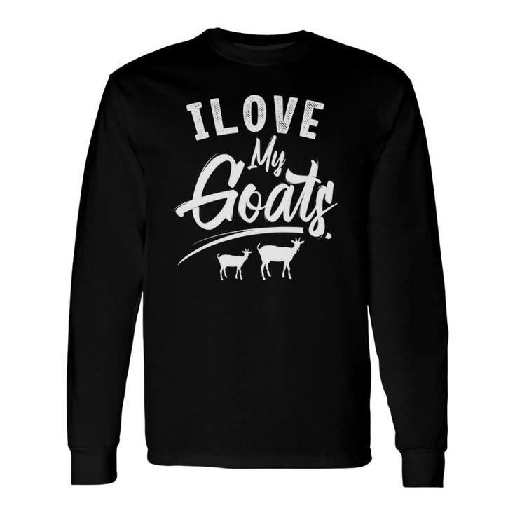 I Love My Goats Animal Lover Domestic Goat Sheperd Long Sleeve T-Shirt