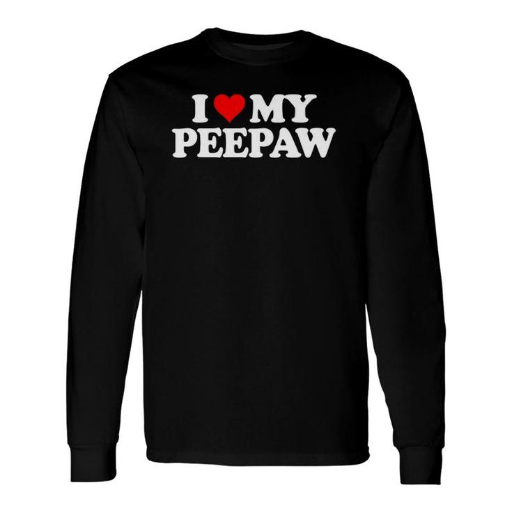 I Love My Peepaw Heart Fun Tee Long Sleeve T-Shirt T-Shirt