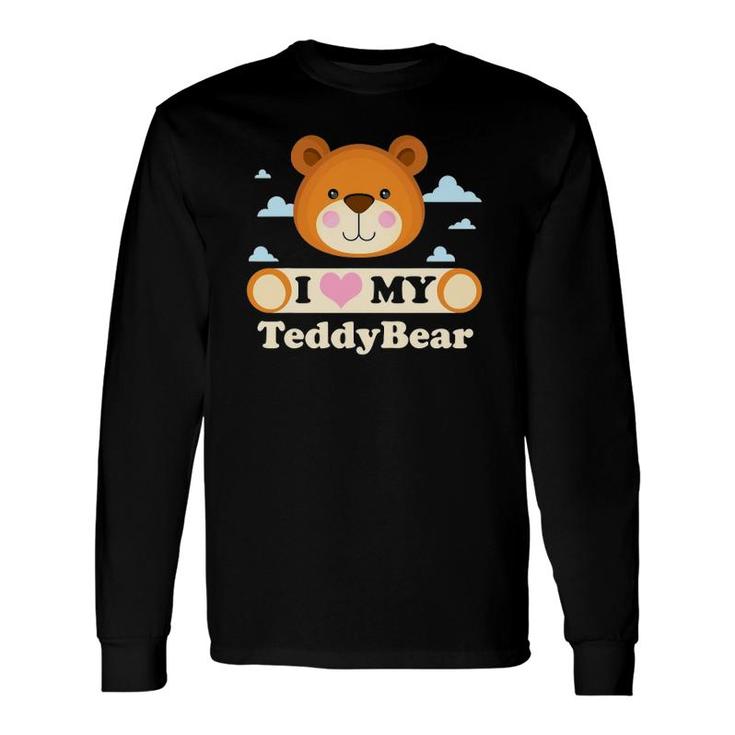I Love My Teddy Bear Teddy Bear Song Long Sleeve T-Shirt T-Shirt