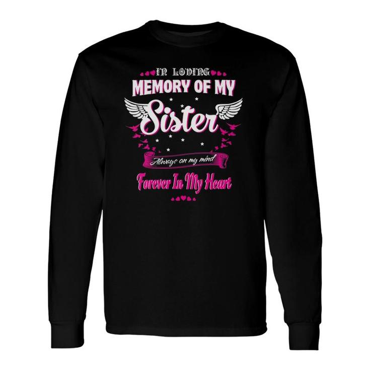In Loving Memory Of My Sister On My Mind Forever In My Heart Long Sleeve T-Shirt T-Shirt