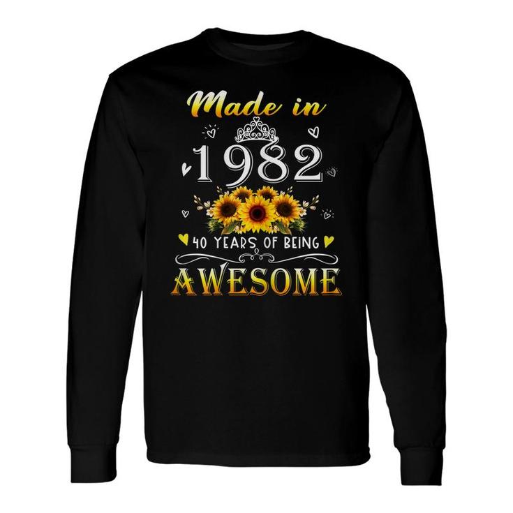 Made In 1982 Sunflower 40Th B-Day 40 Years Of Being Awesome Long Sleeve T-Shirt