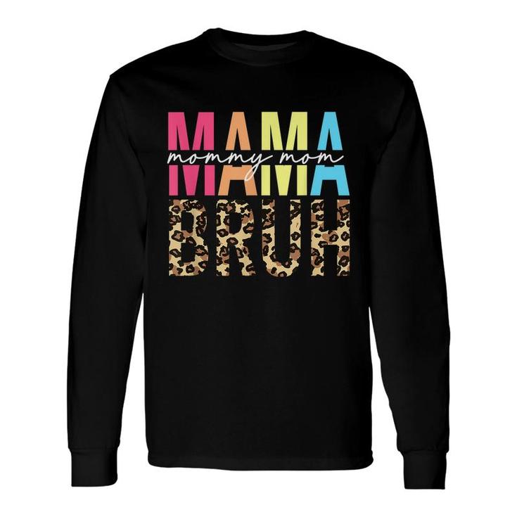 Mama Mommy Mom Bruh Boy Mom Life Long Sleeve T-Shirt