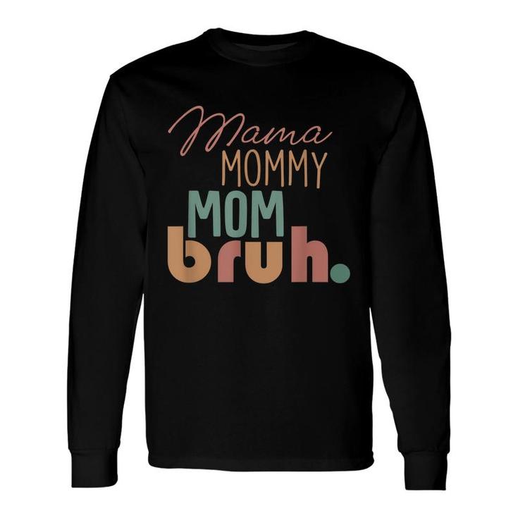 Mama Mommy Mom Bruh Retro Vintage Boys Girls Mom Slang Long Sleeve T-Shirt