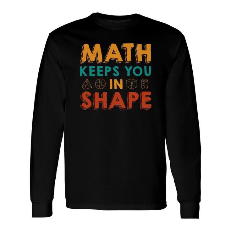 Math Keeps You In Shape Math Teacher Orange Green Colorful Version Long Sleeve T-Shirt