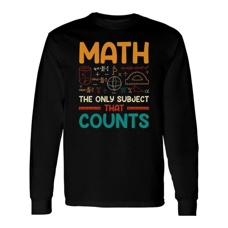 Math The Only Subject That Counts Colorful Version Long Sleeve T-Shirt