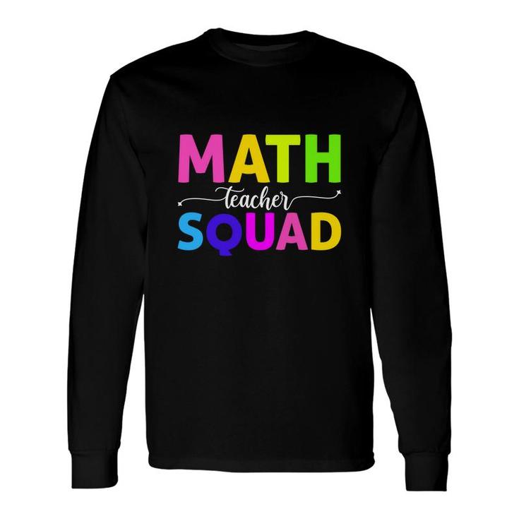 Math Teacher Squad Cool Colorful Letters Long Sleeve T-Shirt