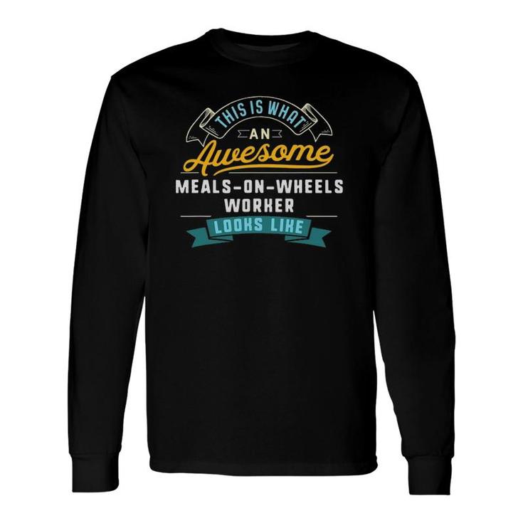 Meals On Wheels Worker Awesome Job Occupation Long Sleeve T-Shirt