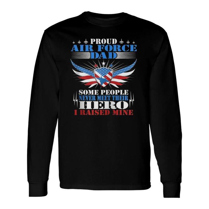 Never Meet Their Hero Proud Air Force Dad Military Father Zip Long Sleeve T-Shirt
