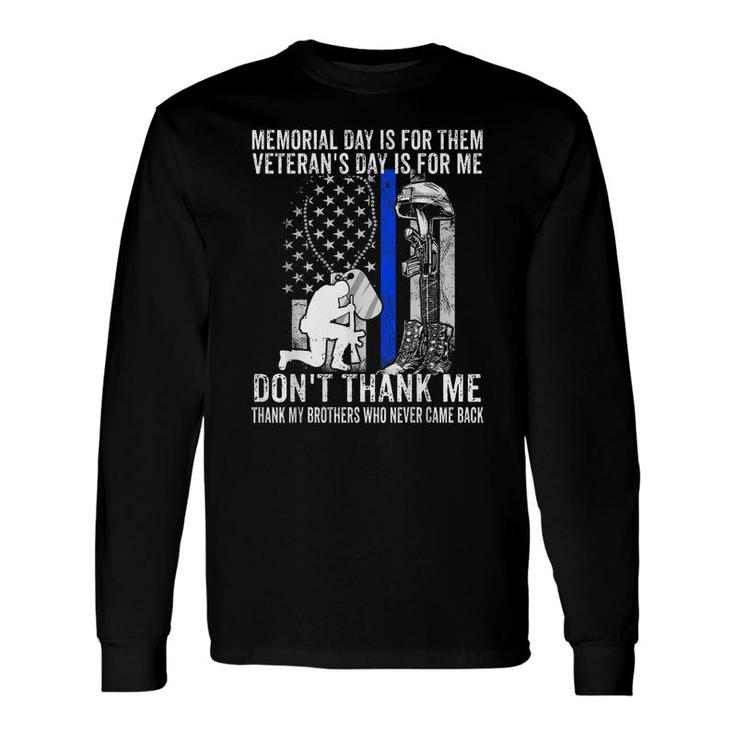 Memorial Day Is For Them Veterans Day Is For Me Us Veteran Long Sleeve T-Shirt