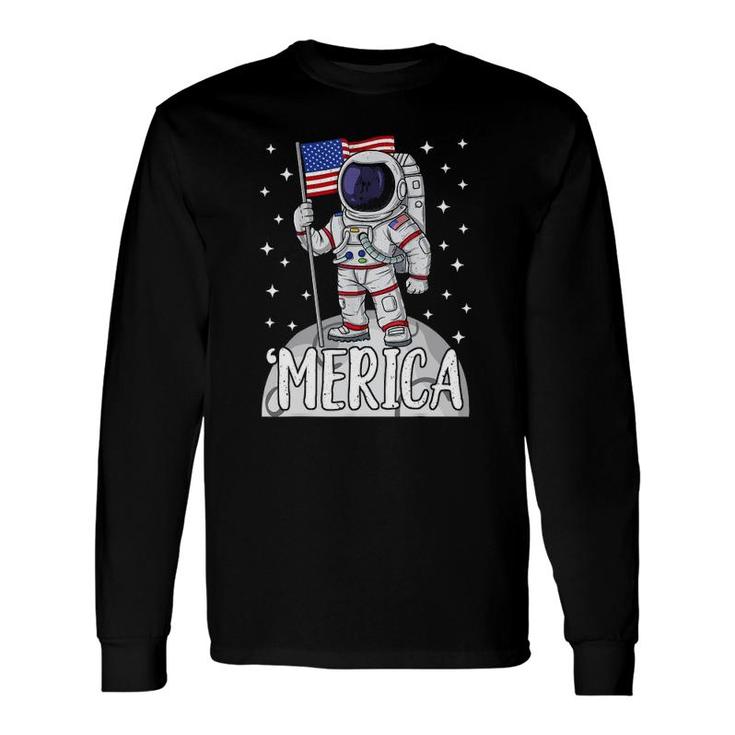 Merica 4Th Of July American Flag Patriotic Space Astronaut Long Sleeve T-Shirt