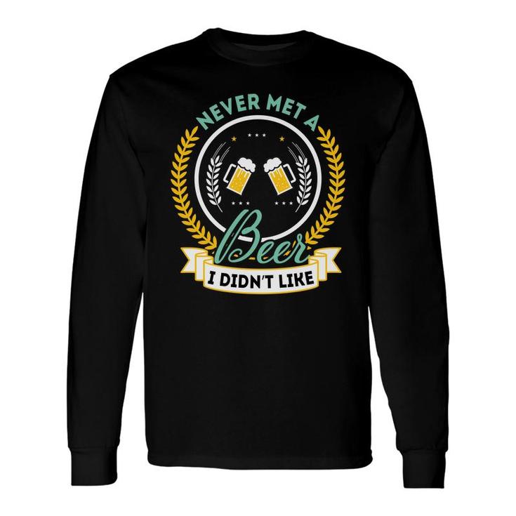 Never Met A Beer I Didnt Like Craft Beer Lover Long Sleeve T-Shirt