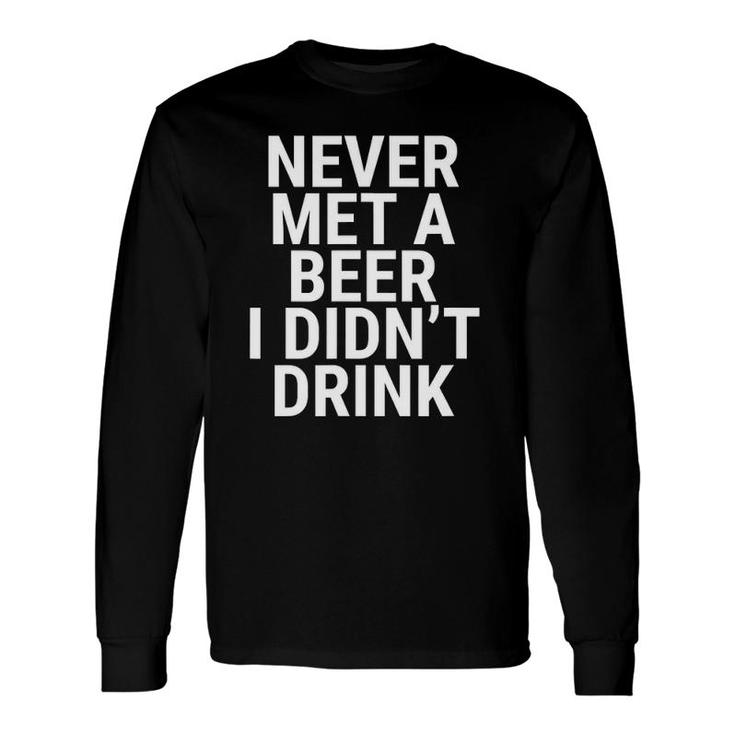 Never Met A Beer I Didnt Drink Craft Beer Lover Long Sleeve T-Shirt