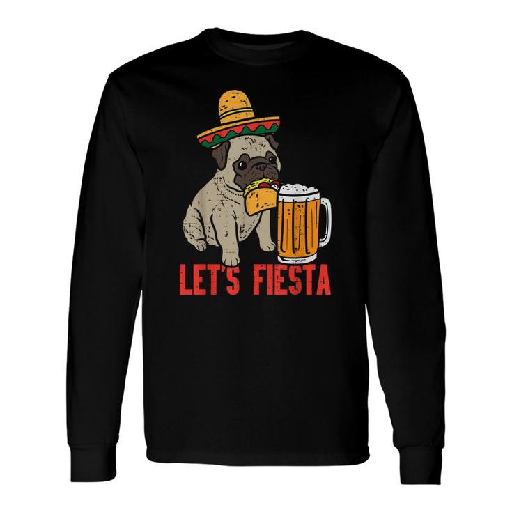 Mexican Pug Dog Taco Lets Fiesta Party Cinco De Mayo Long Sleeve T-Shirt