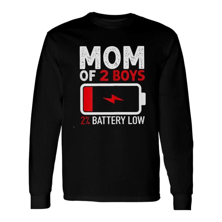 Mom Of 2 Boys 2 Percent Battery Low New Trend 2022 Long Sleeve T-Shirt