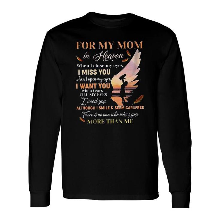 For My Mom In Heaven When I Close My Eyes I Miss You Long Sleeve T-Shirt