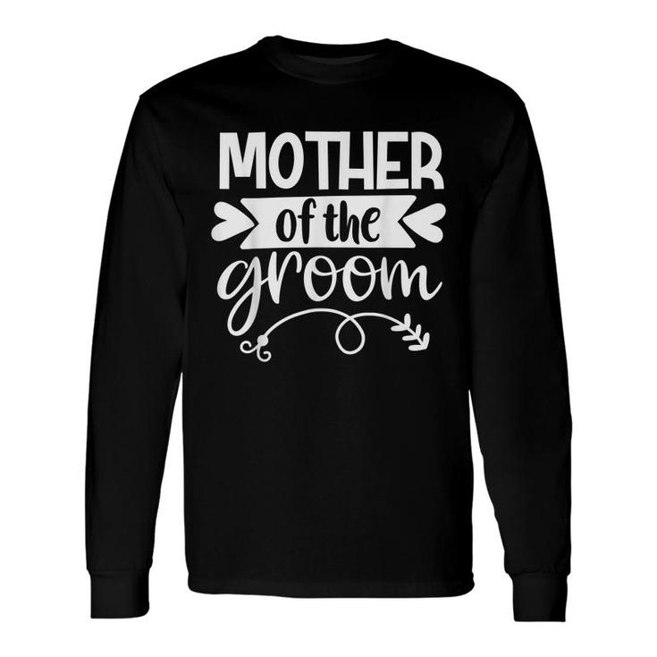 Mother Of The Groom Son Matching Wedding Or Bachelor Party Long Sleeve T-Shirt