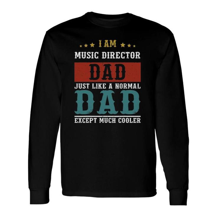 Music Director Dad Fathers Day Daddy Long Sleeve T-Shirt