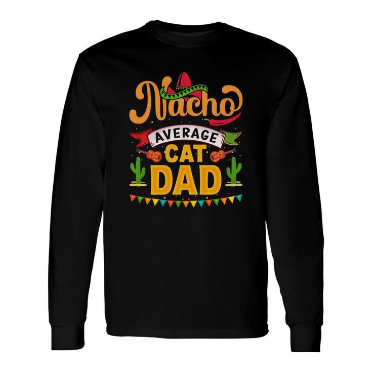 Nacho Average Cat Dad Orange Great Long Sleeve T-Shirt
