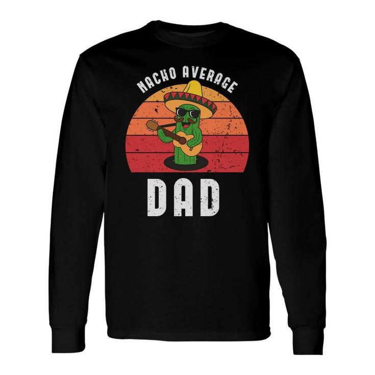 Nacho Average Dad Vintage Party Catus Cinco De Mayo Long Sleeve T-Shirt