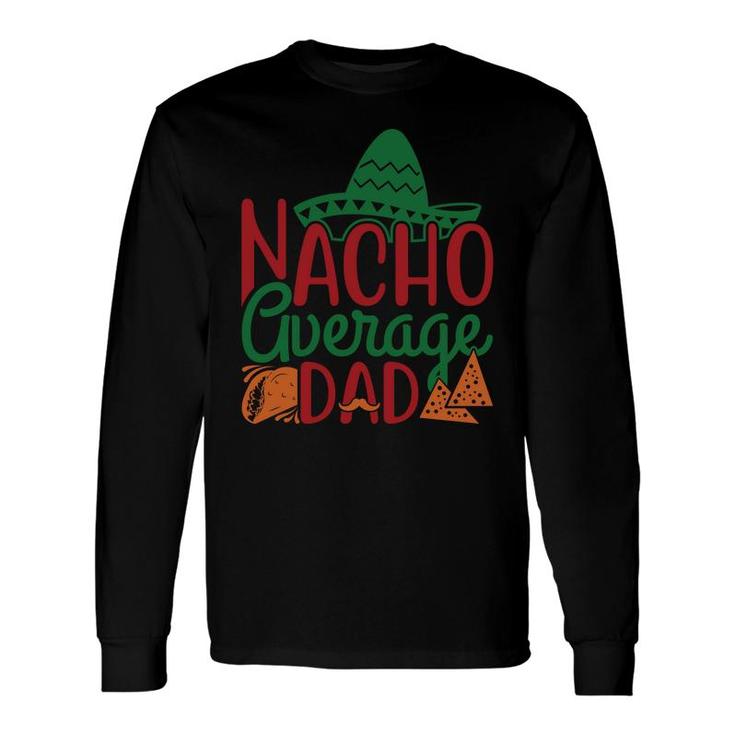 Nacho Average Dad Vintage Style Great Graphic Long Sleeve T-Shirt