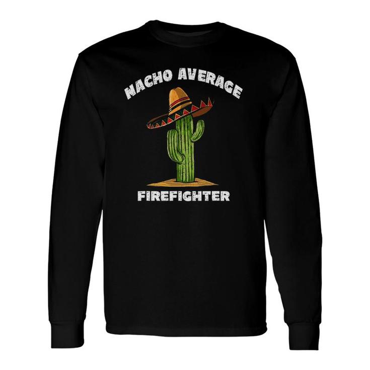 Nacho Average Firefighter Pun Retro Cactus Sombrero Art Long Sleeve T-Shirt T-Shirt