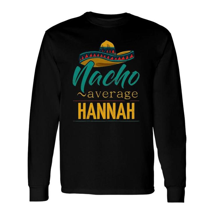 Nacho Average Hannah Cinco De Mayo Sombrero Long Sleeve T-Shirt