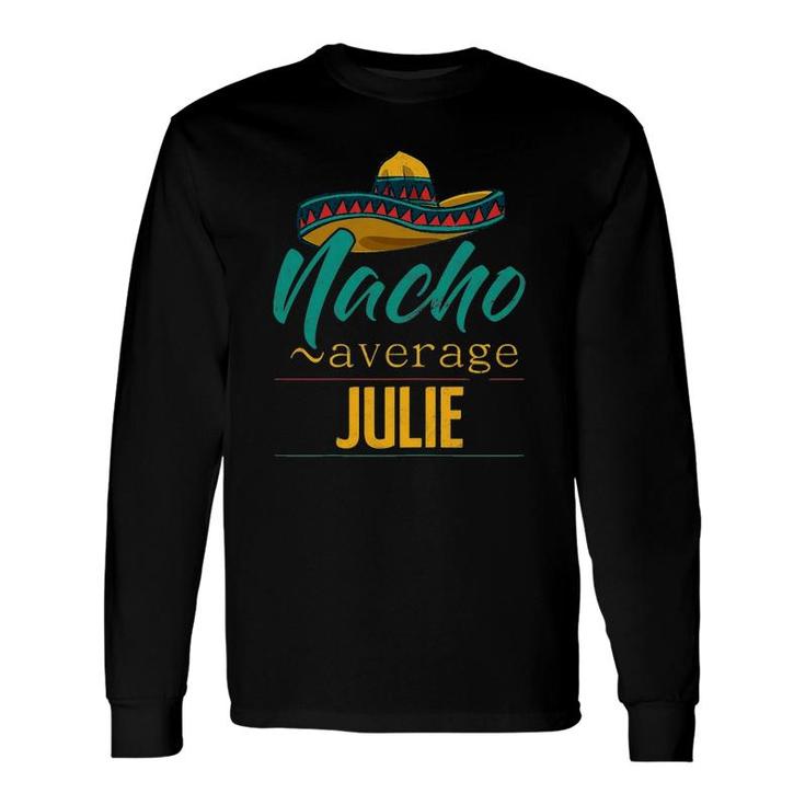 Nacho Average Julie Cinco De Mayo Sombrero Long Sleeve T-Shirt