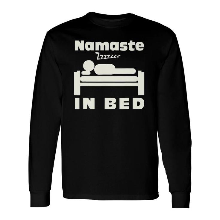 Namaste In Bed Sleep Addic Witty Punny Tee Long Sleeve T-Shirt T-Shirt