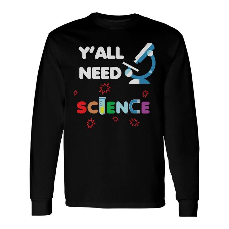 You Need Science And The Teacher Will Teach You How To Do It Long Sleeve T-Shirt