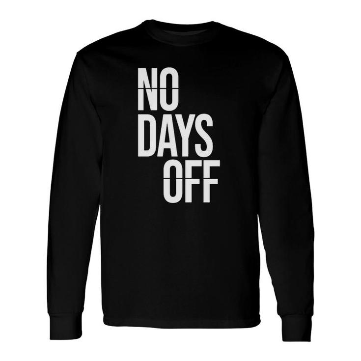 No Day Off Workout Fitness Exercise Gym Long Sleeve T-Shirt T-Shirt