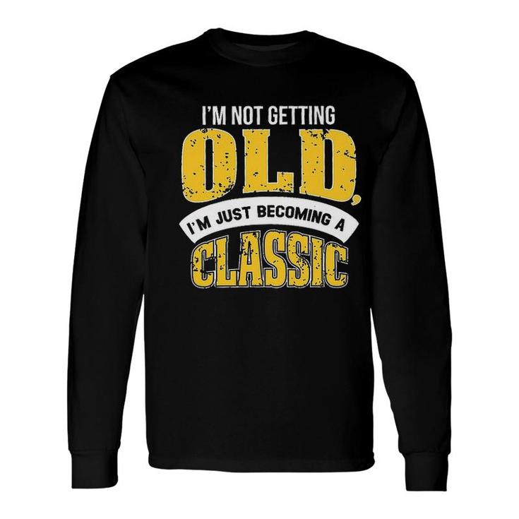 Im Not Getting Old White And Yellow Graphic Long Sleeve T-Shirt