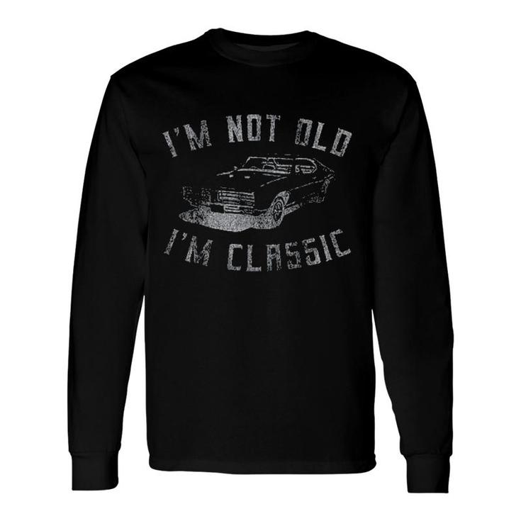 Im Not Old Im Classic Car Enjoyable 2022 Long Sleeve T-Shirt